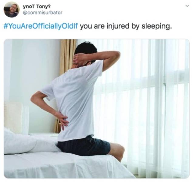 You Are Way Too Old…