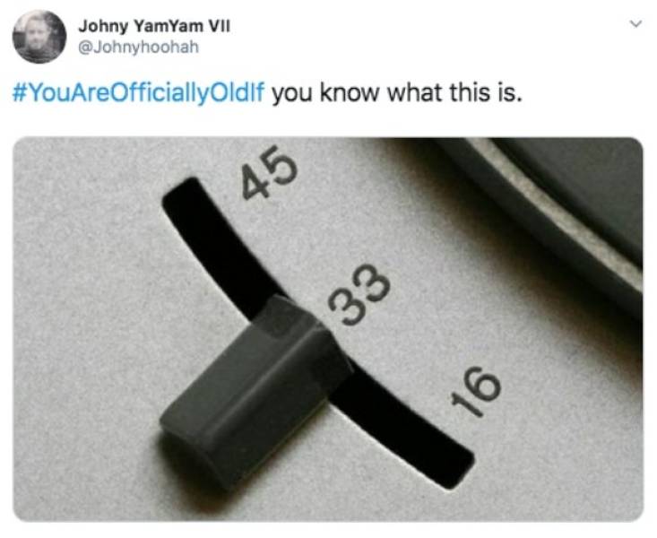 You Are Way Too Old…